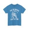 Unisex t-shirt from Twisted Angell with the sarcastic phrase “May The Bridges I Burn Light My Way” printed on the front.