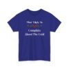18003271035885033427_2048.jpeg Unisex t-shirt from Twisted Angell with the sarcastic phrase “Most Likely To Complain About The Cold” printed on the front.