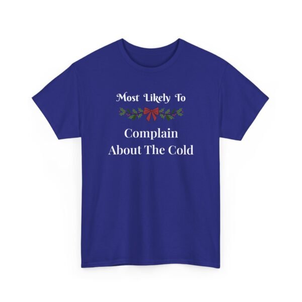 18003271035885033427_2048.jpeg Unisex t-shirt from Twisted Angell with the sarcastic phrase “Most Likely To Complain About The Cold” printed on the front.