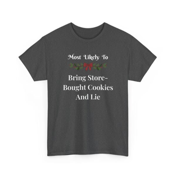 Unisex t-shirt from Twisted Angell with the sarcastic phrase “Most Likely to Bring Store-Bought Cookies and Lie” printed on the front.