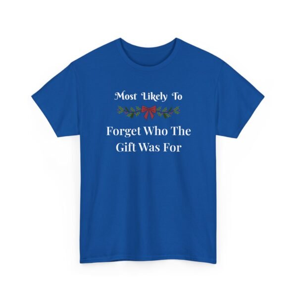 Unisex t-shirt from Twisted Angell with the sarcastic phrase “Most Likely To Forget Who The Gift Was For” printed on the front.