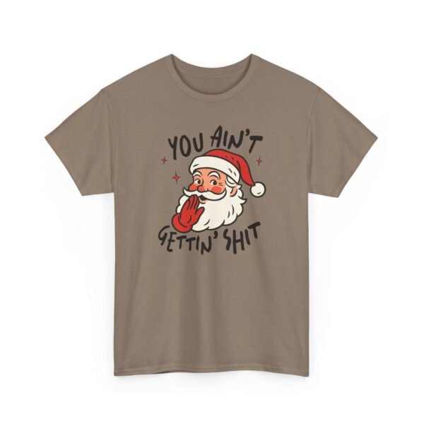 Unisex t-shirt from Twisted Angell with the sarcastic phrase “You Ain't Gettin' Shit” printed on the front.