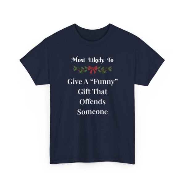 Unisex t-shirt from Twisted Angell with the sarcastic phrase “Most Likely To Give A "Funny" Gift That Offends Someone” printed on the front.