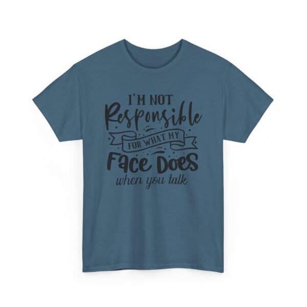 18045656075900260612_2048.jpeg Unisex t-shirt from Twisted Angell with the sarcastic phrase “I'm Not Responsible For What My Face Does When You Talk” printed on the front.