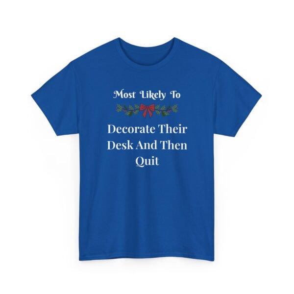 Unisex t-shirt from Twisted Angell with the sarcastic phrase “Most Likely To Decorate Their Desk And Then Quit” printed on the front.