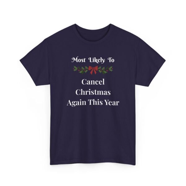 Unisex t-shirt from Twisted Angell with the sarcastic phrase “Most Likely To Cancel Christmas Again This Year” printed on the front.