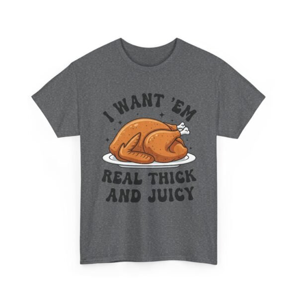 Unisex t-shirt from Twisted Angell with the sarcastic phrase “I Want 'Em Real Thick and Juicy” printed on the front.