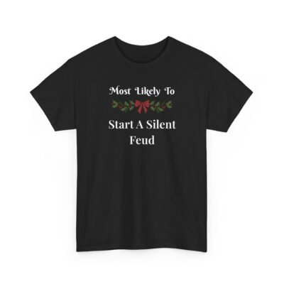 18080271153250837060_2048-1.jpeg Unisex t-shirt from Twisted Angell with the sarcastic phrase “Most Likely To Start A Silent Feud” printed on the front.
