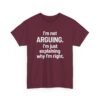 Unisex t-shirt from Twisted Angell with the sarcastic phrase “I'm Not Arguing. I'm Just Explaining Why I'm Right” printed on the front.
