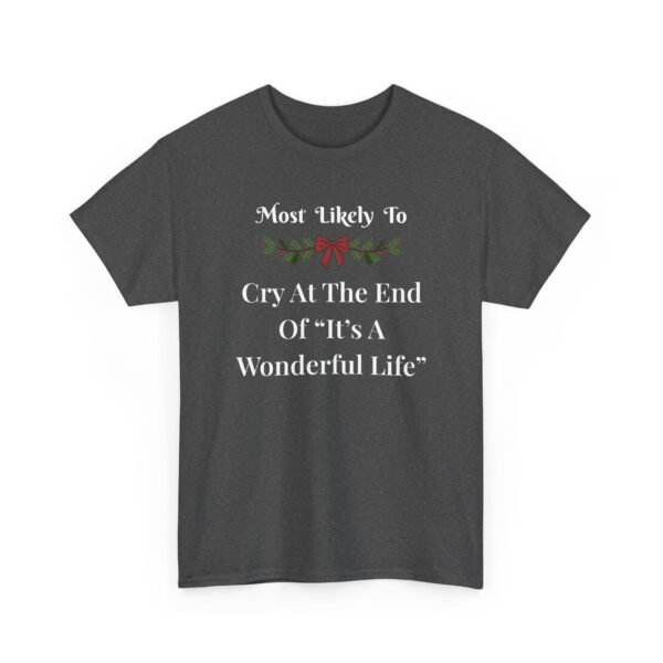 Unisex t-shirt from Twisted Angell with the sarcastic phrase “Most Likely To Cry At The End Of "It's A Wonderful Life” printed on the front.