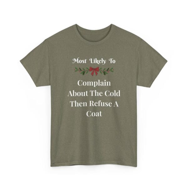 Unisex t-shirt from Twisted Angell with the sarcastic phrase “Most Likely To Complain About The Cold Then Refuse A Coat” printed on the front.