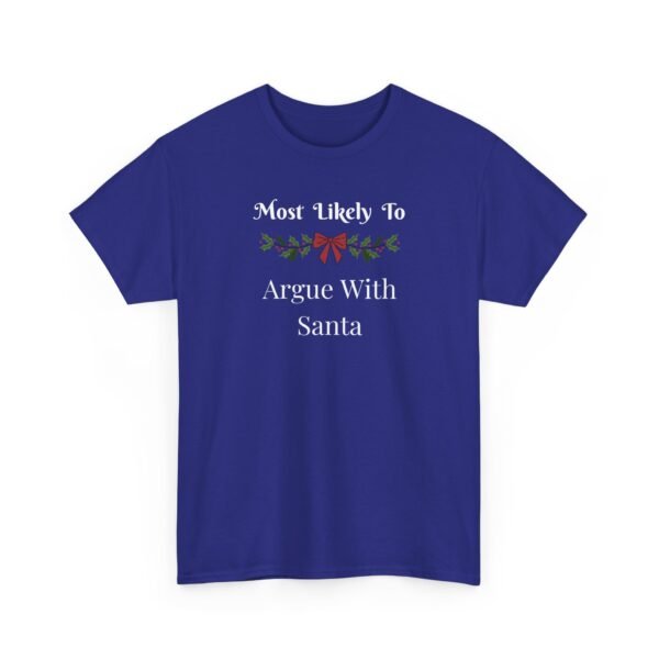 Unisex t-shirt from Twisted Angell with the sarcastic phrase “Most Likely To Argue With Santa” printed on the front.