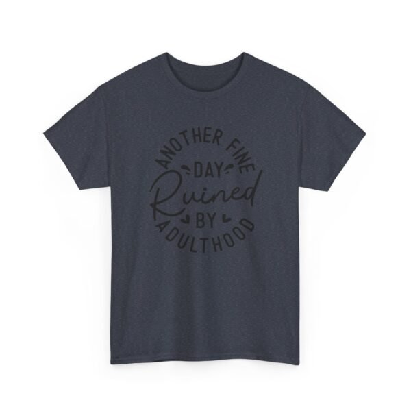 18153391911253505372_2048-1.jpeg Unisex t-shirt from Twisted Angell with the sarcastic phrase “Another Fine Day Ruined By Adulthood” printed on the front.