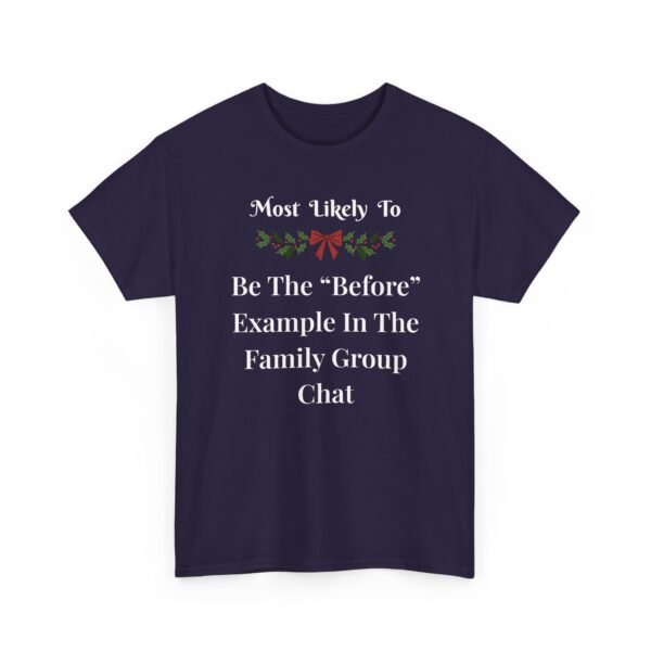Unisex t-shirt from Twisted Angell with the sarcastic phrase “Most Likely To Be The “Before” Example In The Family Group Chat” printed on the front.