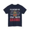 Unisex t-shirt from Twisted Angell with the sarcastic phrase “I'd Rather Be At The Casino” printed on the front.
