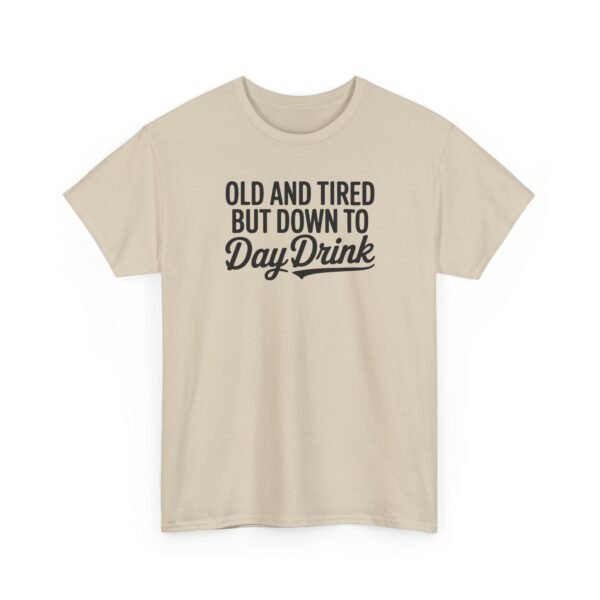 Unisex t-shirt from Twisted Angell with the sarcastic phrase “Old and Tired But Down to Day Drink” printed on the front.