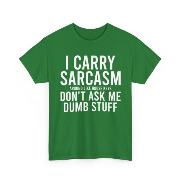 Unisex t-shirt from Twisted Angell with the sarcastic phrase “I Carry Sarcasm Around Like House Keys, Don't Ask Me Dumb Stuff” printed on the front.