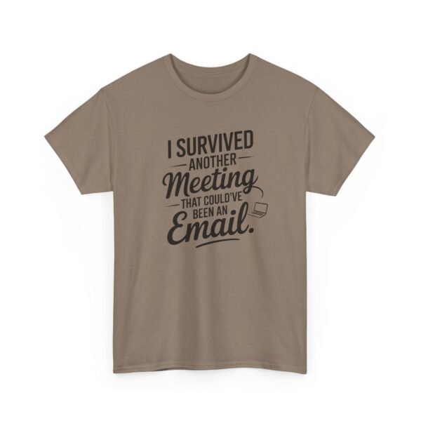 Unisex t-shirt from Twisted Angell with the sarcastic phrase “I Survived Another Meeting That Could've Been An Email” printed on the front.