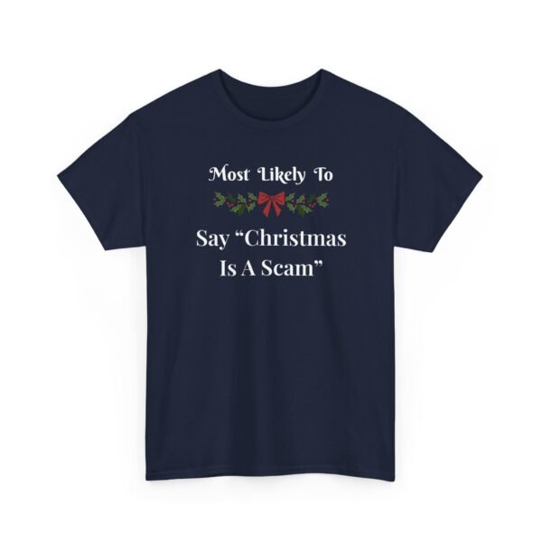 1830901894188292074_2048.jpeg Unisex t-shirt from Twisted Angell with the sarcastic phrase “Most Likely to Say "Christmas Is A Scam” printed on the front.
