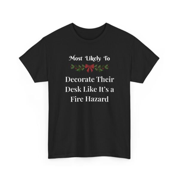 Unisex t-shirt from Twisted Angell with the sarcastic phrase “Most Likely To Decorate Their Desk Like It's a Fire Hazard” printed on the front.