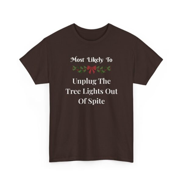 18327215708250919397_2048.jpeg Unisex t-shirt from Twisted Angell with the sarcastic phrase “Most Likely To Unplug The Tree Lights Out Of Spite” printed on the front.
