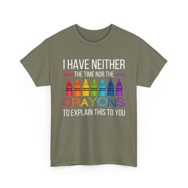 Unisex t-shirt from Twisted Angell with the sarcastic phrase “I Have Neither The Time Nor The Crayons To Explain This To You” printed on the front.