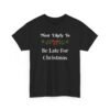 Unisex t-shirt from Twisted Angell with the sarcastic phrase “Most Likely To Be Late For Christmas” printed on the front.