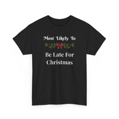 18341951585850948237_2048-1.jpeg Unisex t-shirt from Twisted Angell with the sarcastic phrase “Most Likely To Be Late For Christmas” printed on the front.