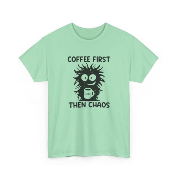 18376970478657024691_2048.jpeg Unisex t-shirt from Twisted Angell with the sarcastic phrase “Coffee First Then Chaos” printed on the front.