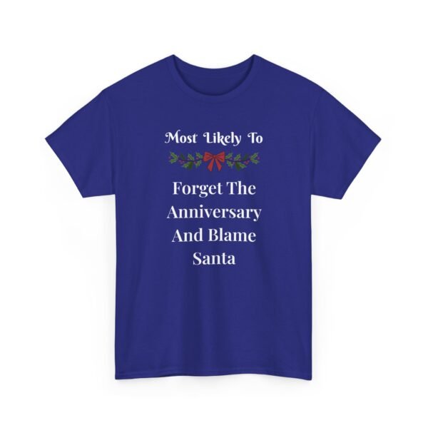 Unisex t-shirt from Twisted Angell with the sarcastic phrase “Most Likely To Forget The Anniversary And Blame Santa” printed on the front.