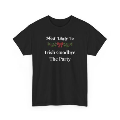 Unisex t-shirt from Twisted Angell with the sarcastic phrase “Most Likely To Irish Goodbye The Party” printed on the front.