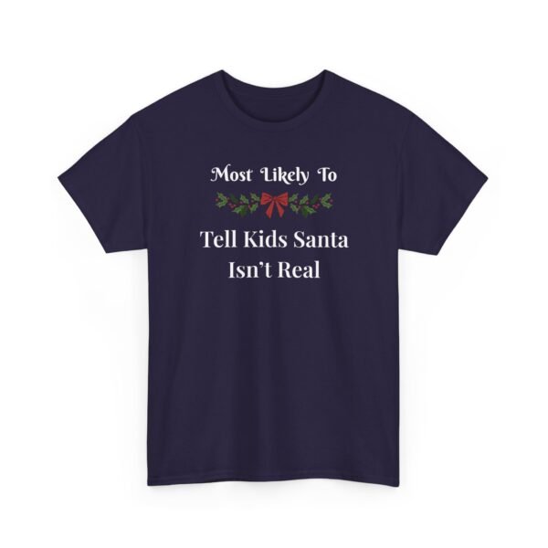 18425239149727499988_2048.jpeg Unisex t-shirt from Twisted Angell with the sarcastic phrase “Most Likely to Tell Kids Santa Isn't Real” printed on the front.