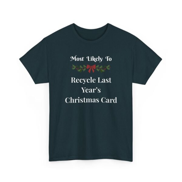 Unisex t-shirt from Twisted Angell with the sarcastic phrase “Most Likely To Recycle Last Year's Christmas Card” printed on the front.