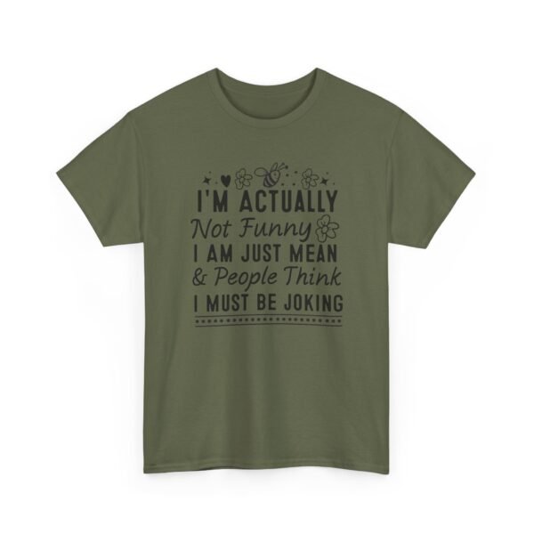 Unisex t-shirt from Twisted Angell with the sarcastic phrase “I'm Actually Not Funny, I Am Just Mean & People Think I Must Be Joking” printed on the front.