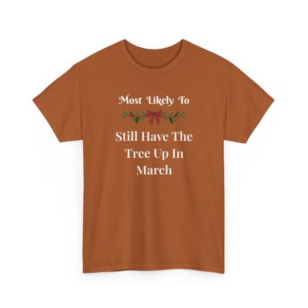 Unisex t-shirt from Twisted Angell with the sarcastic phrase “Most Likely To Still Have The Tree Up In March” printed on the front.