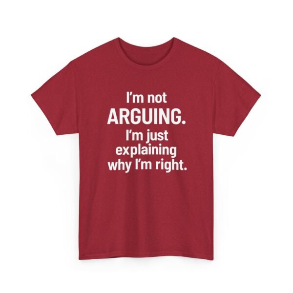 Unisex t-shirt from Twisted Angell with the sarcastic phrase “I'm Not Arguing. I'm Just Explaining Why I'm Right” printed on the front.