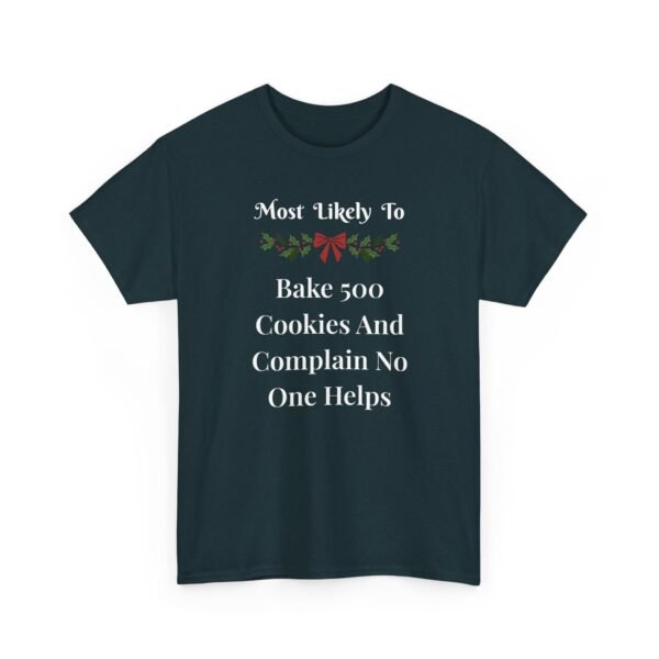 Unisex t-shirt from Twisted Angell with the sarcastic phrase “Most Likely To Bake 500 Cookies And Complain No One Helps” printed on the front.