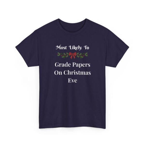 Unisex t-shirt from Twisted Angell with the sarcastic phrase “Most Likely To Grade Papers On Christmas Eve” printed on the front.