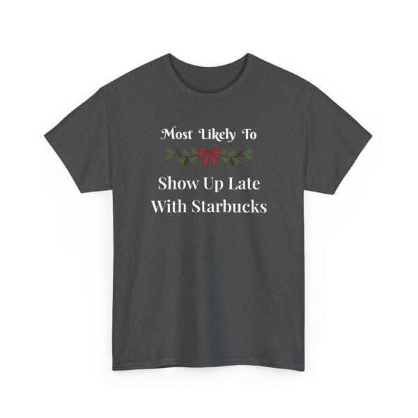 Unisex t-shirt from Twisted Angell with the sarcastic phrase “Most Likely To Show Up Late With Starbucks” printed on the front.