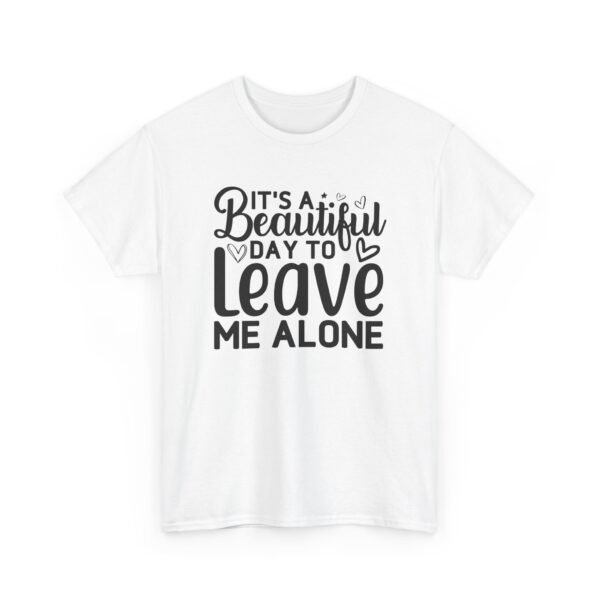 Unisex t-shirt from Twisted Angell with the sarcastic phrase “It's A Beautiful Day To Leave Me Alone” printed on the front.