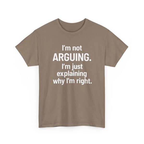 Unisex t-shirt from Twisted Angell with the sarcastic phrase “I'm Not Arguing. I'm Just Explaining Why I'm Right” printed on the front.