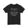 Unisex t-shirt from Twisted Angell with the sarcastic phrase “Most Likely To Claim It's The Thought That Counts” printed on the front.