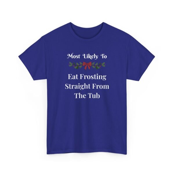 20507844763712497_2048.jpeg Unisex t-shirt from Twisted Angell with the sarcastic phrase “Most Likely To Eat Frosting Straight From The Tub” printed on the front.