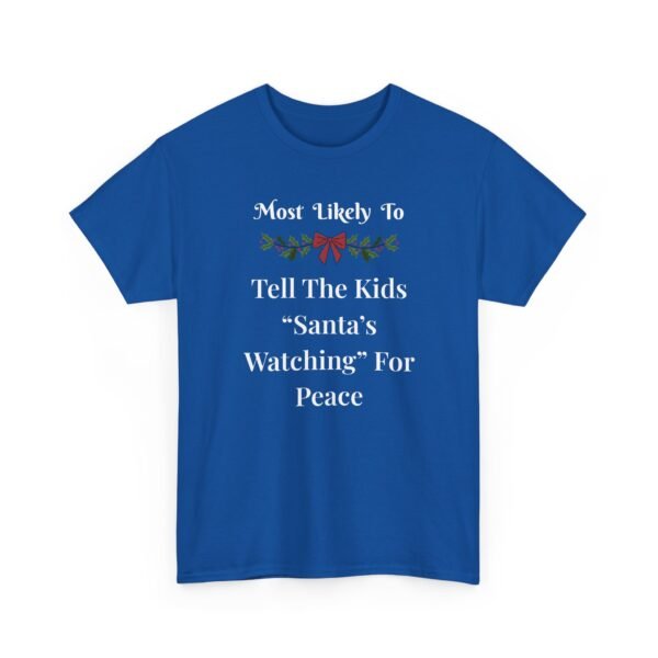 Unisex t-shirt from Twisted Angell with the sarcastic phrase “Most Likely To Tell The Kids 'Santa's Watching' For Peace” printed on the front.