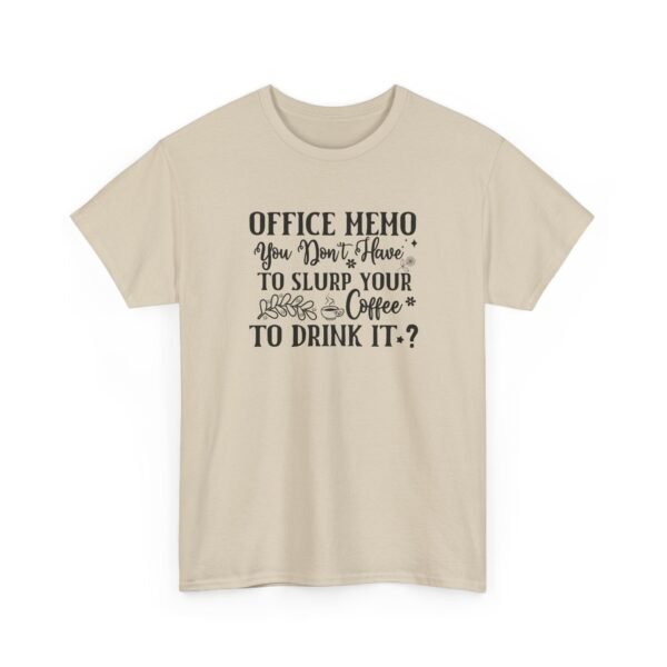 Unisex t-shirt from Twisted Angell with the sarcastic phrase “Office Memo: You Don’t Have to Slurp Your Coffee to Drink It?” printed on the front.