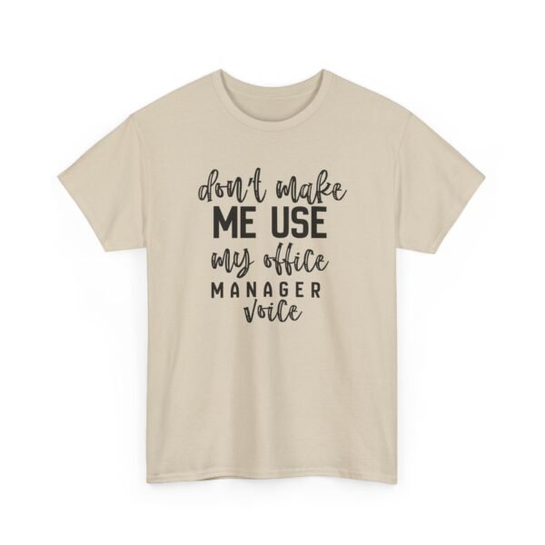 Unisex t-shirt from Twisted Angell with the sarcastic phrase “Don't Make Me Use My Office Manager Voice” printed on the front.