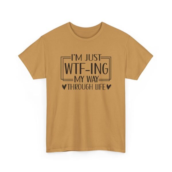 Unisex t-shirt from Twisted Angell with the sarcastic phrase “I'm Just WTF-ing My Way Through Life” printed on the front.