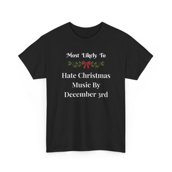 Unisex t-shirt from Twisted Angell with the sarcastic phrase “Most Likely To Hate Christmas Music By December 3rd” printed on the front.