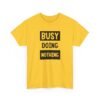 Unisex t-shirt from Twisted Angell with the sarcastic phrase “Busy Doing Nothing” printed on the front.