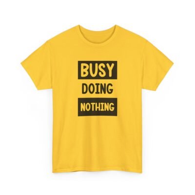 2102472752087665581_2048-2.jpeg Unisex t-shirt from Twisted Angell with the sarcastic phrase “Busy Doing Nothing” printed on the front.